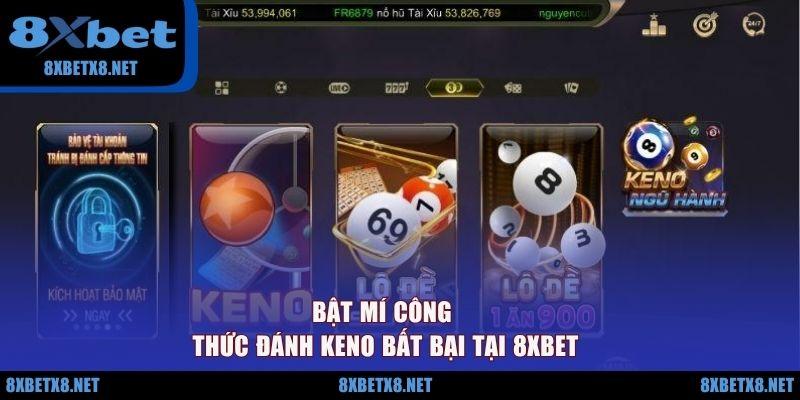 Bật mí công thức đánh Keno bất bại tại 8XBET Bật mí công thức đánh Keno bất bại tại 8XBET