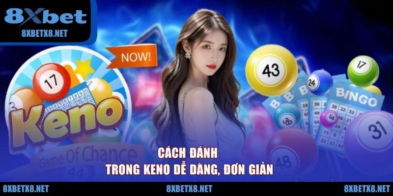 Cách đánh trong Keno dễ dàng, đơn giản Cách đánh trong Keno dễ dàng, đơn giản