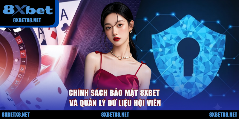 Chính sách bảo mật 8XBET và quản lý dữ liệu hội viên Chính sách bảo mật 8XBET và quản lý dữ liệu hội viên