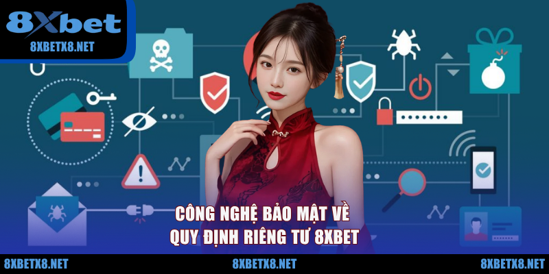 Công nghệ bảo mật về quy định riêng tư 8XBET Công nghệ bảo mật về quy định riêng tư 8XBET