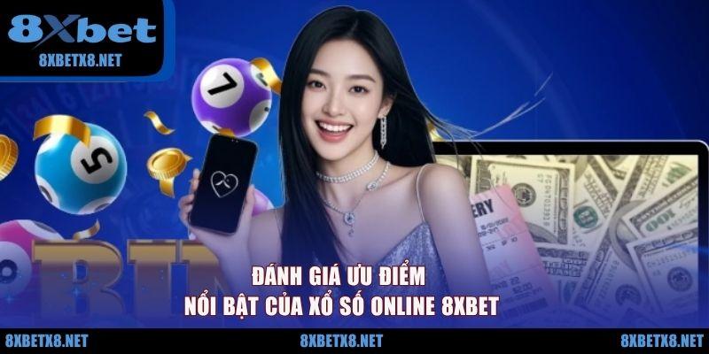 Đánh giá ưu điểm nổi bật của xổ số online 8XBET Đánh giá ưu điểm nổi bật của xổ số online 8XBET