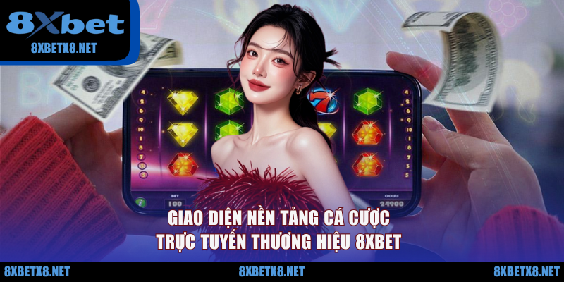 Giao diện nền tảng cá cược trực tuyến thương hiệu 8XBET Giao diện nền tảng cá cược trực tuyến thương hiệu 8XBET