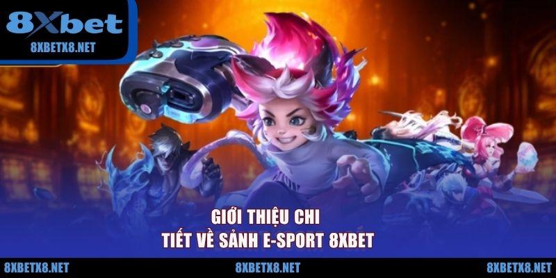 Giới thiệu chi tiết về sảnh E-sport 8XBET Giới thiệu chi tiết về sảnh E-sport 8XBET