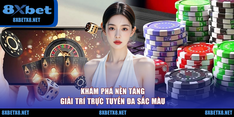 Khám phá nền tảng giải trí trực tuyến đa sắc màu
