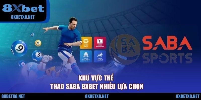 Khu vực thể thao Saba 8XBET nhiều lựa chọn