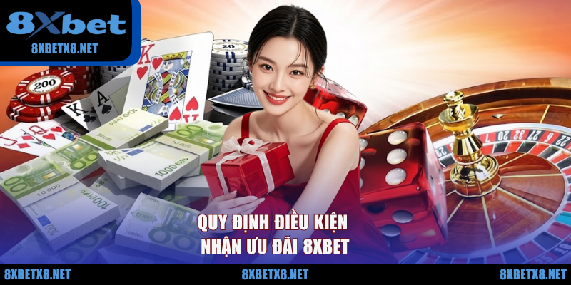 Quy định điều kiện nhận ưu đãi 8XBET Quy định điều kiện nhận ưu đãi 8XBET