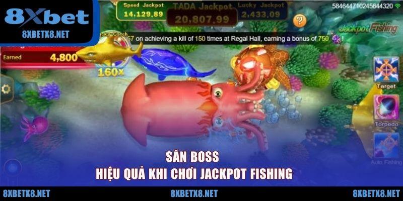 Săn boss hiệu quả khi chơi Jackpot Fishing Săn boss hiệu quả khi chơi Jackpot Fishing