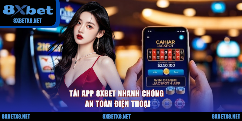 Tải app 8XBET nhanh chóng an toàn điện thoại Tải app 8XBET nhanh chóng an toàn điện thoại